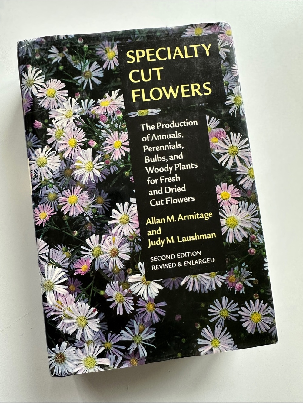Specialty Cut Flowers by Alan Armitage Judy M. Laushman Flower Farmer Ref Book